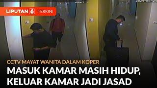 Polisi Rilis CCTV Kasus Mayat Wanita Dalam Koper, Terekam Masuk Kamar Dengan Pelaku | Liputan 6