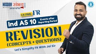 Ind AS 10 | CA Final FR | Concepts & Questions Discussion | May'25 Nov'25 | CA. Jai Chawla