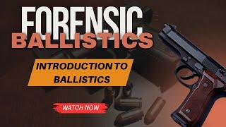 Introduction to Forensic Ballistics