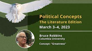 Political Concepts: Greatness | Bruce Robbins (Columbia University)