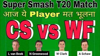 CS vs WF Dream11 Prediction Today Match.CS vs WF Live Match.Super Smash T20 Dream11 Team Today