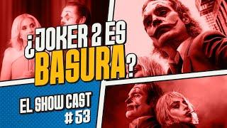 ¿Joker 2 Es BASURA? | El Show Cast 53