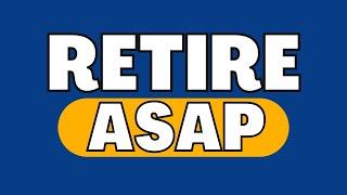 Retire As Soon As You Can