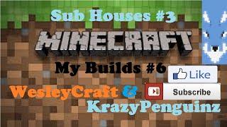 Wesley's and Krazy's Houses! | Sub Houses #3 | My Builds #6