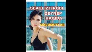 ZEYNEP (SEVGI IZTIROBI) HAQIDA MALUMOTLAR