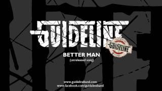 GUIDELINE - Better Man (Unreleased Song)