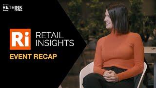 RETHINK Retail at Retail Insights 2022: Event Recap