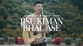 Jisu Kiman Bhal Ase | Nagamese Worship Song | Tali Angh ft.Tokaholi, Aren S, Jungtina & Rongsenchila