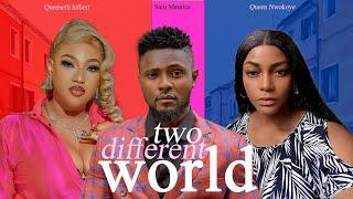 TWO DIFFERENT WORLD - QUEENETH HILBERT , SAM MAURICE AND QUEEN NWOKOYE NOLLYWOOD LATEST  2024