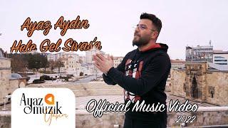 Ayaz Aydın ''Hele Gel Sivas'a'' (Official Video) 2022