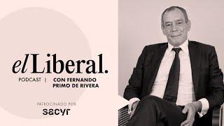 EL PODCAST DE EL LIBERAL | Fernando Primo Rivera