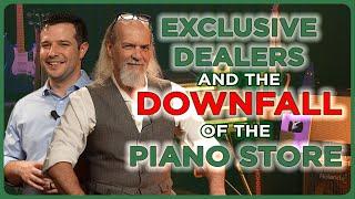 Exclusive Dealers & the Downfall of the Piano Store