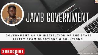 JAMB Government 2025 EP 1 - Government as An Institution of the State + Likely Exam Questions