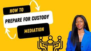 How to prepare for custody mediation?