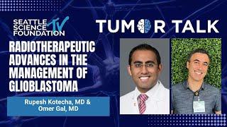 Radiotherapeutic Advances in the Management of Glioblastoma - Rupesh Kotecha, MD & Omer Gal, MD