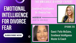 Emotional Intelligence for Divorce Fear with Patty McGuire, Emotional Intelligence Master and Coach