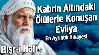 Kabrin Altındaki Ölülerle Konuşan Evliyanın Sırlarla Dolu Hayat Hikayesi