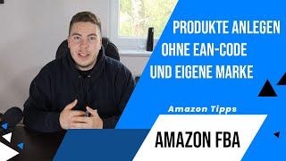 Amazon Produkt OHNE registrierte Marke und OHNE EAN-Code anlegen - Amazon FBA Tutorial AMZ-Bestsell