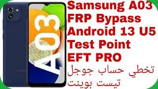 A03 (A035F) FRP Unlock - Android 13 U5 Test Point - EFT PRO | تخطي حساب جوجل آخر حماية تيست بوينت