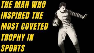 John Heisman - Who he was and why the most famous trophy in Sport is named after him