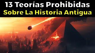 13 TEORÍAS PROHIBIDAS Sobre la Historia Antigua