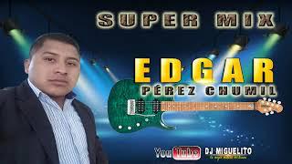 Edgar perez chumil Super mix sabor Cristiano 2019