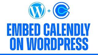 How To Embed Calendly On WordPress - Quick And Easy!