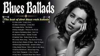 Best Compilation of Blues Ballads - Beautiful Relaxing Blues Songs - Best Slow Blues Rock Ballads