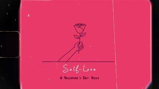 SELF-LOVE: A Valentine's Day Video