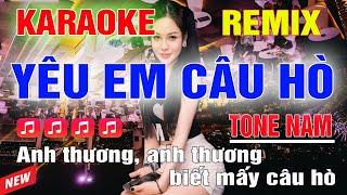 Yêu Em Câu Hò Karaoke Remix Tone Nam Dj Cực Sung 2023