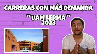 Carreas MÁS Demandadas UAM LERMA 2023