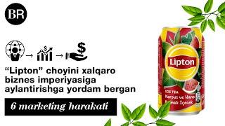 “Lipton” choyini xalqaro biznes imperiyasiga aylantirishga yordam bergan 6 marketing harakati