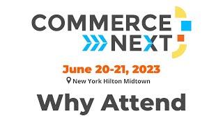 CommerceNext 2023 || Why Attend