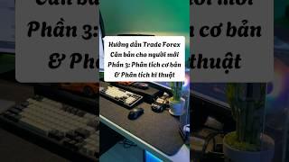 Hướng dẫn trade forex căn bản cho người mới: Phân tích cơ bản & phân tích kĩ thuật. Minh Kiên Forex