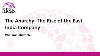 The Anarchy: The Rise of the East India Company - William Dalrymple