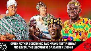 HOT QUEEN MOTHER CONDEMNED SAID KWAHU ABETIFI HEMAA AND REVEAL THE UNIQUENESS OF ASANTE CUSTOMS