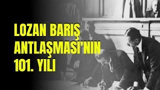 Lozan Barış Antlaşması'nın 101.Yılı