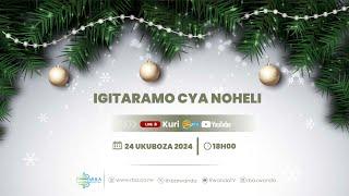 LIVE: Igitaramo cya Noheli | Kigali, 24 Ukuboza 2024