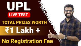 UPL Live Test | Total Prizes Worth ₹1 lakh | No Registration FEE | Talk with Abdul