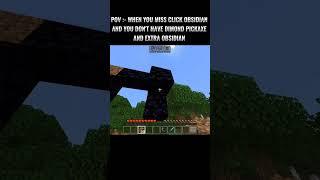 POV :- WHEN YOU MISS CLICK OBSIDIAN AND YOU DON'T HAVE DIMOND PICKAXE AND EXTRA OBSIDIAN || #shorts