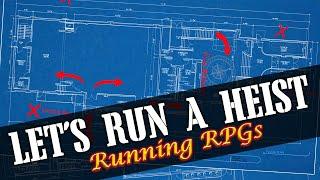 How to Run A Heist - Running RPGs