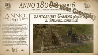 Anno 1800 + Mods / S6 / Part 28 / Stahlwerk, los gehts!/  / Gameplay Deutsch