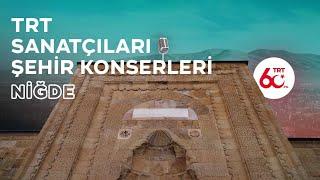 TRT Sanatçıları Şehir Konserleri | Niğde