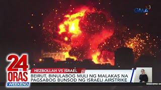 Beirut, binulabog muli ng malakas na pagsabog bunsod ng Israeli airstrike | 24 Oras Weekend