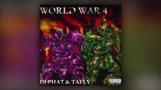 DJ PHAT x TALLY - WORLD WAR 4 (Full Mixtape)