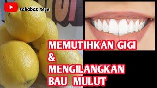 cara memutihkan gigi dan menghilangkan bau nafas tak sedap dengan lemon