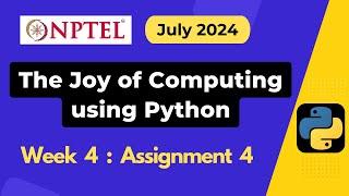 NPTEL The Joy of Computing using Python Week 4 Assignment 4 Answers Solution Quiz | July 2024