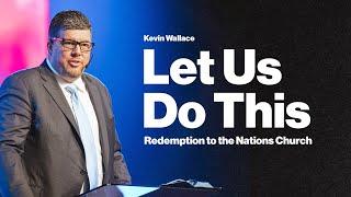 Let Us Do This | Kevin Wallace | June 23, 2024