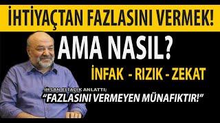 KURAN'A GÖRE İHTİYAÇTAN FAZLA MALINIZ OLAMAZ! İNFAK RIZIK ZEKAT KAVRAMLARI NEDİR? İHSAN ELİAÇIK