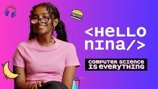 Computer Science is Everything: Hello Nina